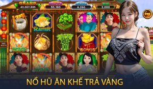 Nổ Hũ Ăn Khế Trả Vàng
