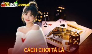 Cách chơi Tá Lả